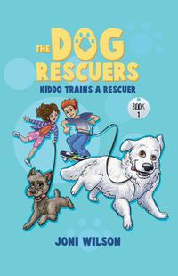 Cover image for Kiddo Trains a Rescuer: The Dog Rescuers