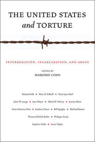 Cover image for The United States and Torture: Interrogation, Incarceration, and Abuse