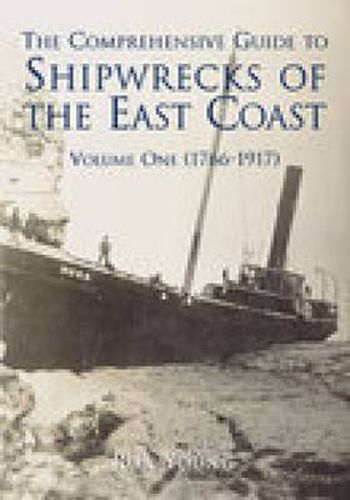 Cover image for The Comprehensive Guide to Shipwrecks of The East Coast Volume One: (1766-1917)