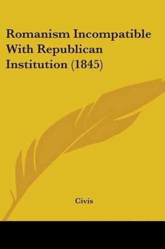 Romanism Incompatible with Republican Institution (1845)