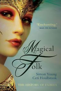 Cover image for Magical Folk: British and Irish Fairies, 500 AD to the Present