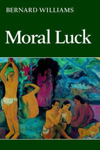 Cover image for Moral Luck: Philosophical Papers 1973-1980