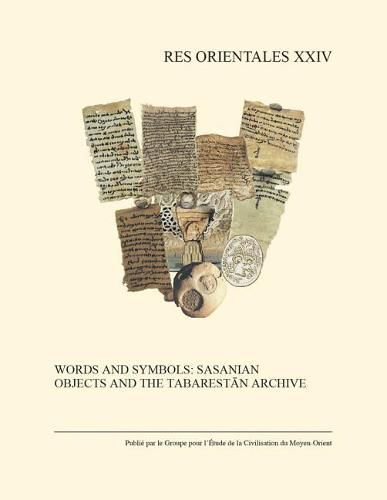 Cover image for Words and Symbols: Sasanian Objects and the Tabarestan Archive