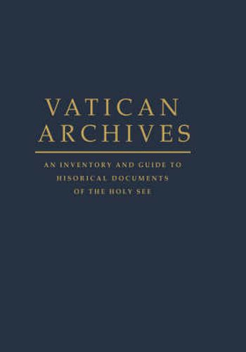 Cover image for Vatican Archives: An Inventory and Guide to Historical Documents of the Holy See