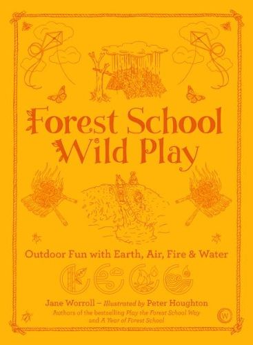 Cover image for Forest School Wild Play: Outdoor Fun with Earth, Air, Fire & Water