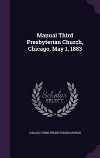 Cover image for Manual Third Presbyterian Church, Chicago, May 1, 1883