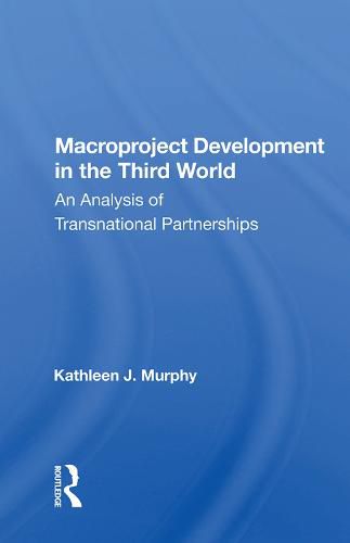 Cover image for Macroproject Development in the Third World: An Analysis of Transnational Partnerships