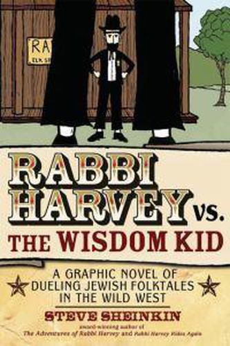 Rabbi Harvey vs the Wisdom Kid: A Graphic Novel of Dueling Jewish Folktales in the Wild West