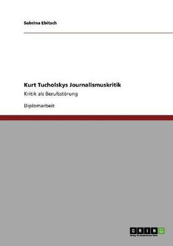 Cover image for Kurt Tucholskys Journalismuskritik: Kritik als Berufsstoerung