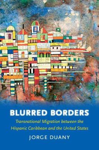 Cover image for Blurred Borders: Transnational Migration Between the Hispanic Caribbean and the United States