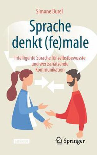 Sprache denkt (fe)male: Intelligente Sprache fur selbstbewusste und wertschatzende Kommunikation