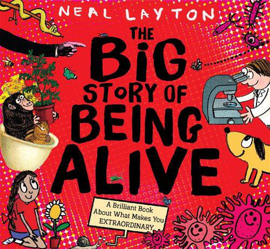 Cover image for The Big Story of Being Alive: A Brilliant Book About What Makes You EXTRAORDINARY