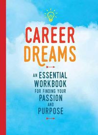 Cover image for Career Dreams: An Essential Workbook for Finding Your Passion  and Purpose