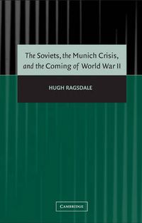 Cover image for The Soviets, the Munich Crisis, and the Coming of World War II