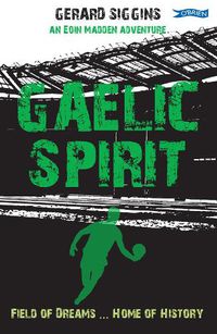 Cover image for Gaelic Spirit: Field of Dreams ... Home of History