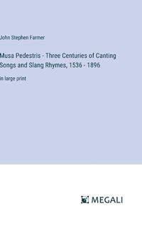 Cover image for Musa Pedestris - Three Centuries of Canting Songs and Slang Rhymes, 1536 - 1896