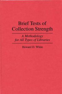 Cover image for Brief Tests of Collection Strength: A Methodology for All Types of Libraries