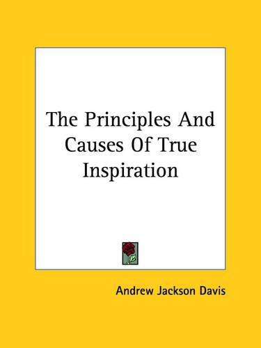 Cover image for The Principles and Causes of True Inspiration