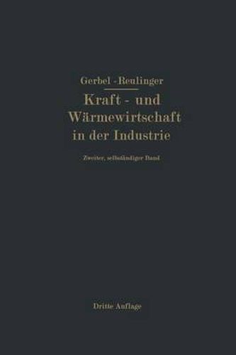 Cover image for Kraft- Und Warmewirtschaft in Der Industrie: Zweiter, Selbstandiger Band