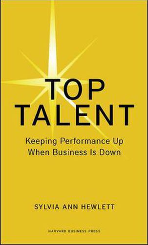 Cover image for Top Talent: Keeping Performance Up When Business Is Down