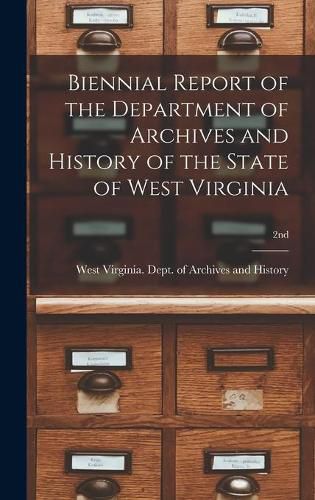 Cover image for Biennial Report of the Department of Archives and History of the State of West Virginia; 2nd