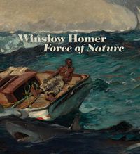 Cover image for Winslow Homer: Force of Nature