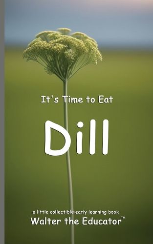 Cover image for It's Time to Eat Dill