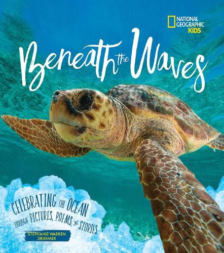 Beneath the Waves: Celebrating the Ocean Through Pictures, Poems, and Stories