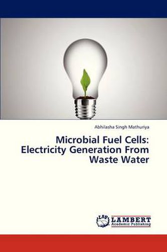 Cover image for Microbial Fuel Cells: Electricity Generation From Waste Water