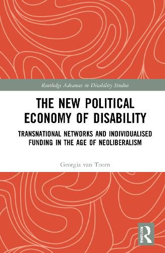Cover image for The New Political Economy of Disability: Transnational Networks and Individualised Funding in the Age of Neoliberalism