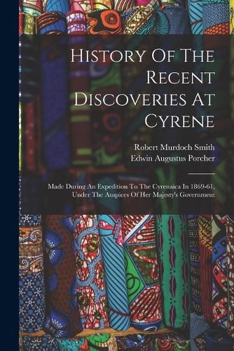 Cover image for History Of The Recent Discoveries At Cyrene