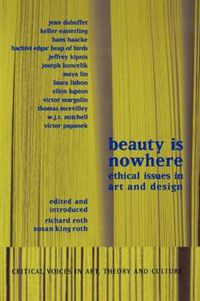 Cover image for Beauty is Nowhere: Ethical Issues in Art and Design