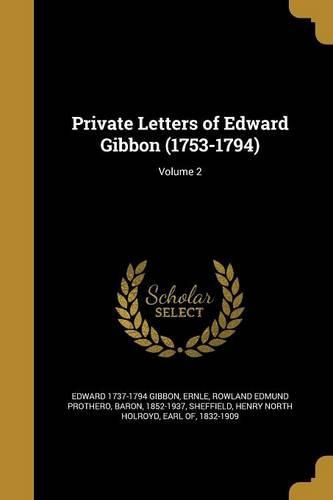 Cover image for Private Letters of Edward Gibbon (1753-1794); Volume 2
