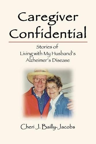 Cover image for Caregiver Confidential: Stories of Living with My Husband's Alzheimer's Disease