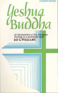 Cover image for Yeshua Buddha: An Interpretation of New Testament Theology as a Meaningful Myth