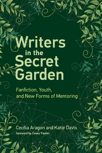 Cover image for Writers in the Secret Garden: Fanfiction, Youth, and New Forms of Mentoring