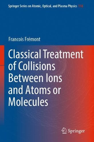 Cover image for Classical Treatment of Collisions Between Ions and Atoms or Molecules