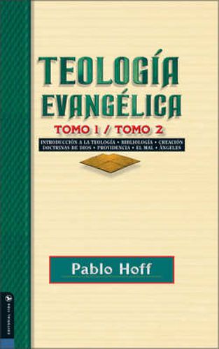 Cover image for Teologia Evangelica Tomo 1/Tomo 2: Introduction to Theology, Bibliopoly, Creation, Doctrines of God, Providence, The Evil, Angels