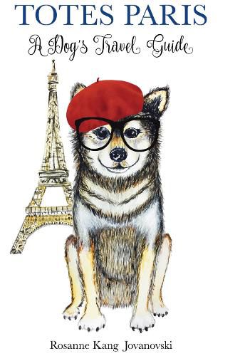 Cover image for Totes Paris: A Dog's Travel Guide