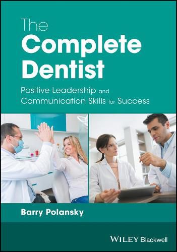 Cover image for The Complete Dentist - Positive Leadership and Communication Skills for Success