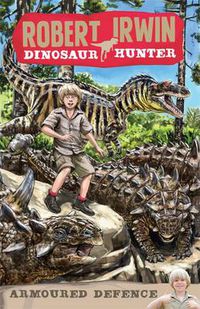 Cover image for Robert Irwin Dinosaur Hunter 3: Armoured Defence