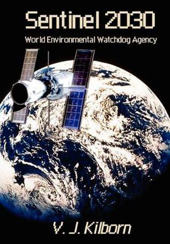 Cover image for Sentinel 2030: World Environmental Watchdog Agency