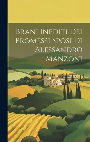 Cover image for Brani Inediti Dei Promessi Sposi Di Alessandro Manzoni