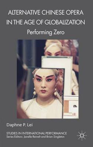 Cover image for Alternative Chinese Opera in the Age of Globalization: Performing Zero