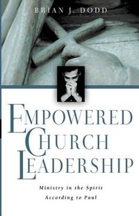 Cover image for Empowered Church Leadership: Ministry in the Spirit according to Paul