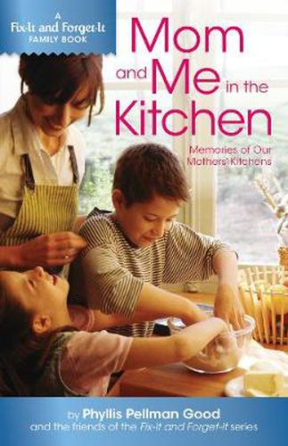 Mom and Me in the Kitchen: Memories Of Our Mothers' Kitchen