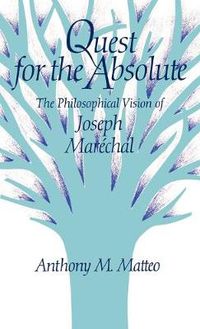 Cover image for Quest for the Absolute: The Philosophical Vision of Joseph Marechal