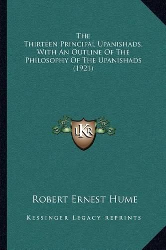 Cover image for The Thirteen Principal Upanishads, with an Outline of the Philosophy of the Upanishads (1921)