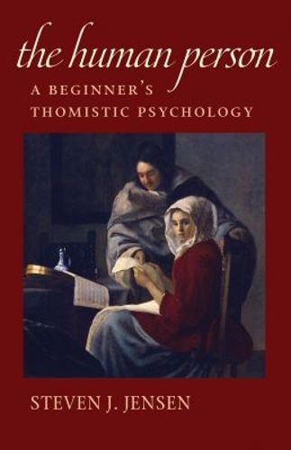 Cover image for The Human Person: A Beginner's Thomistic Psychology
