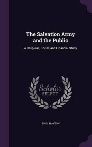 Cover image for The Salvation Army and the Public: A Religious, Social, and Financial Study